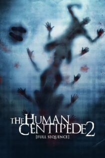 دانلود فیلم The Human Centipede 2 (Full Sequence) 2011 هزارپای انسانی ۲ (زنجیره کامل)