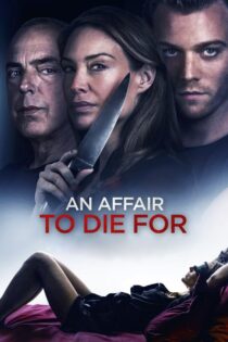 دانلود فیلم An Affair to Die For 2019 پیشنهادی برای مردن