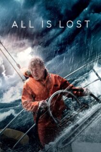 دانلود فیلم All Is Lost 2013 همه چیز از دست رفته‌ است