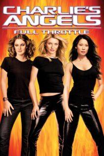 دانلود فیلم Charlie’s Angels: Full Throttle 2003 فرشتگان چارلی: زدن به سیم آخر